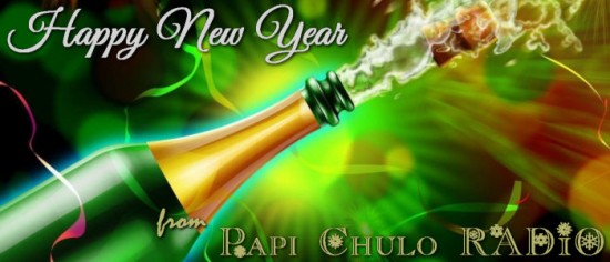 HAPPY NEW YEAR from Papi Chulo RADIO