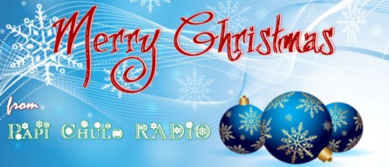 MERRY CHRISTMAS from Papi Chulo RADIO