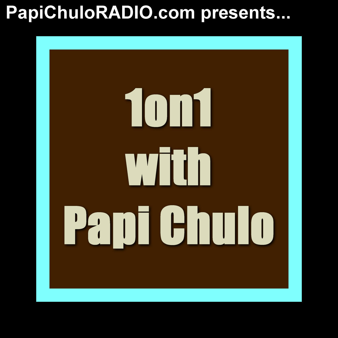 1on1 with Papi Chulo [Episodes 1-50] Podcast artwork
