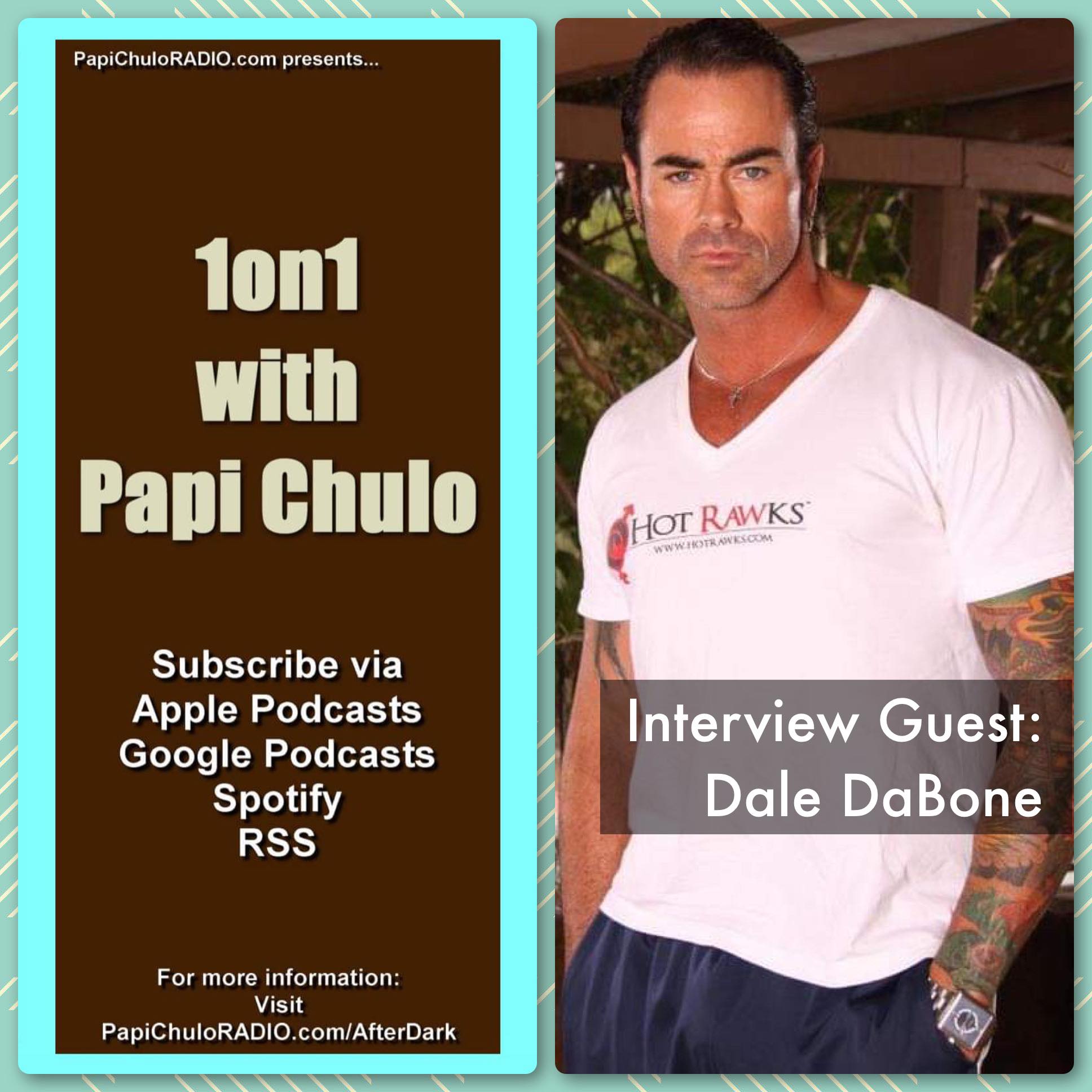 1on1 with Papi Chulo – Special Guest: DALE DABONE [April 8, 2015]