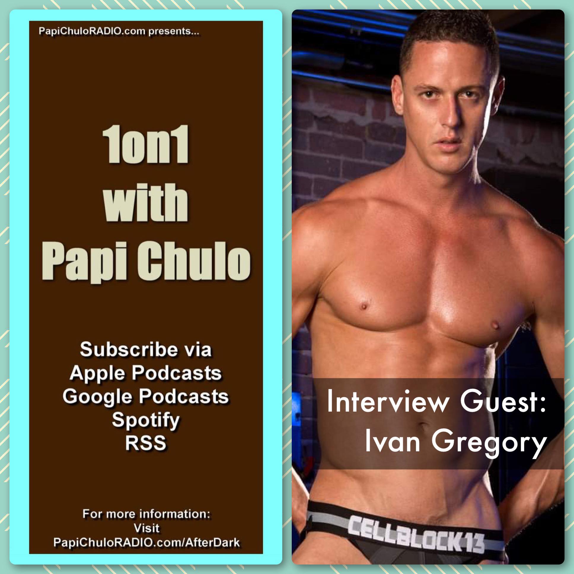1on1 with Papi Chulo – Special Guest: IVAN GREGORY [April 9, 2015]