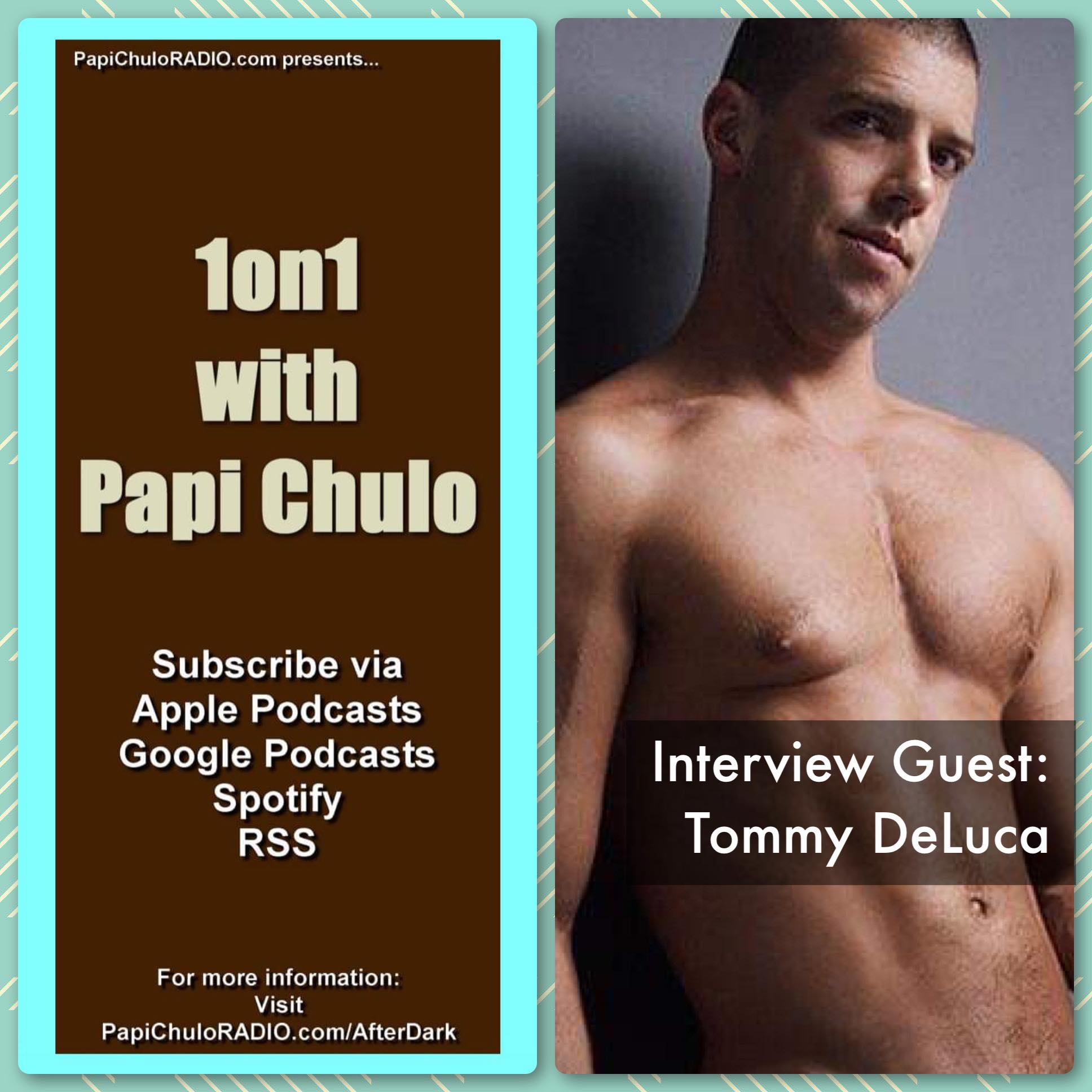 1on1 with Papi Chulo – Special Guest: TOMMY DELUCA [April 24, 2015]