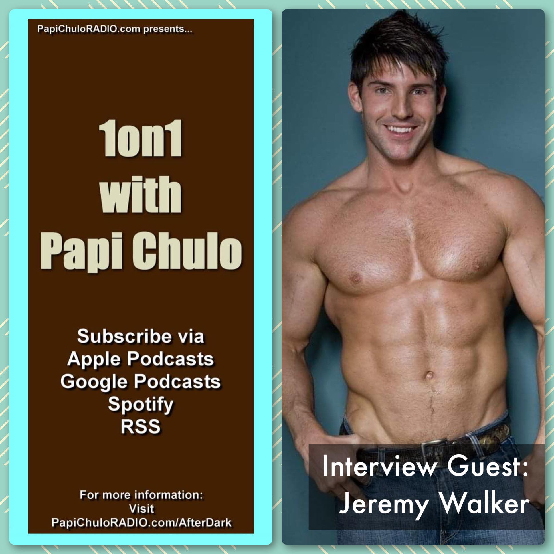 1on1 with Papi Chulo – Special Guest: JEREMY WALKER [May 7, 2015]