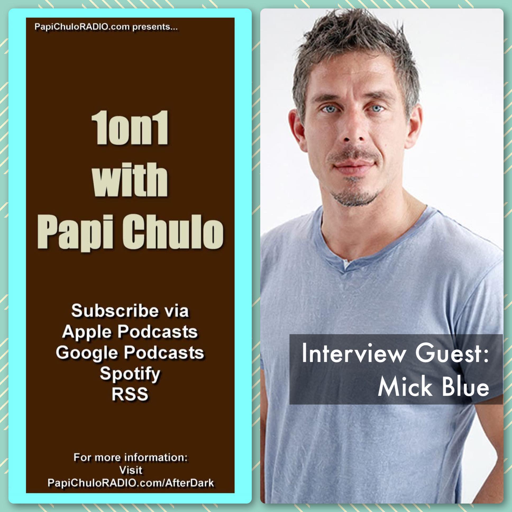 1on1 with Papi Chulo – Special Guest: MICK BLUE (Part One) [May 10, 2015]
