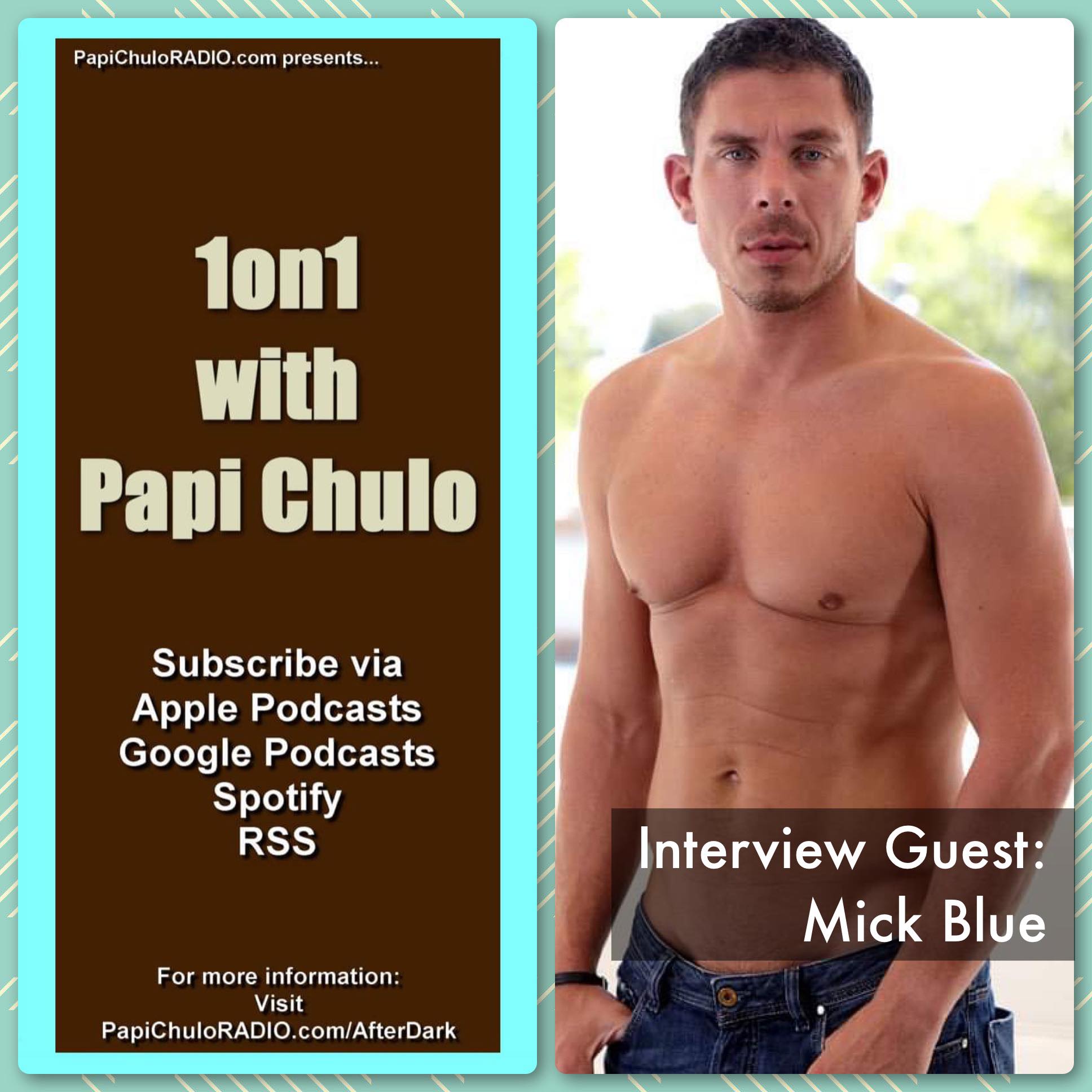 1on1 with Papi Chulo – Special Guest: MICK BLUE (Part Two) [May 13, 2015]