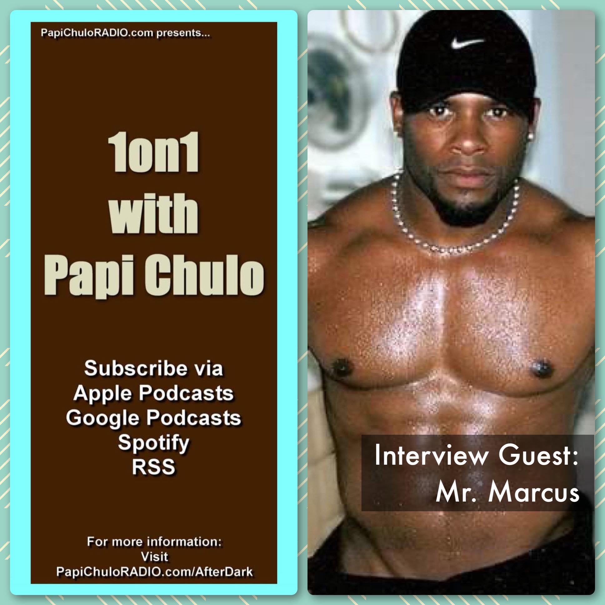 1on1 with Papi Chulo – Special Guest: MR. MARCUS (Part One) [May 17, 2015]