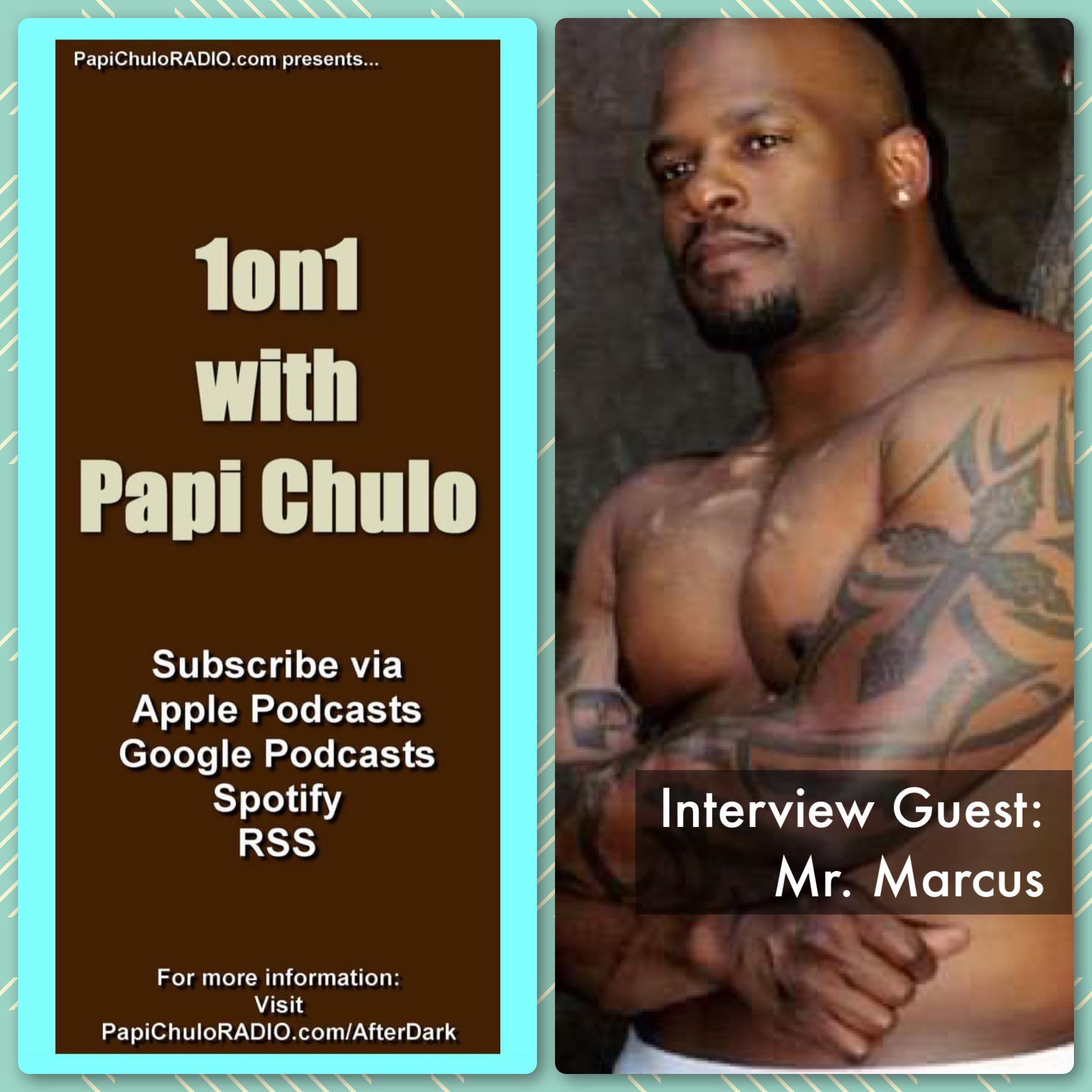 1on1 with Papi Chulo – Special Guest: MR. MARCUS (Part Three) [May 20, 2015]